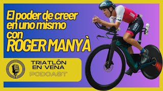 Triatlón en Vena con Roger Manyà  El necesario SUPERPODER de CREER EN UNO MISMO 💪 [upl. by Amehsyt]