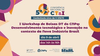 I Workshop de Bolsas DT Desenvolvimento tecnológico e inovação no contexto da Nova Indústria Brasil [upl. by Giraud]