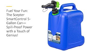 Fuel Your Fun The Scepter SmartControl 5Gallon Can—SpillProof Power with a Touch of Genius [upl. by Ahseihs]