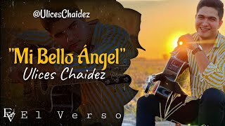 LetraLyrics Mi Bello Ángel  Ulices Chaidez❤️🌹🎶 [upl. by Anatol]