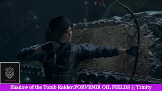 Shadow of the Tomb Raider PORVENIR OIL FIELDS  Trinity [upl. by Heather713]