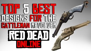 The Five Best Cattleman Revolver Designs in Red Dead Online Weapon Customization [upl. by Enomed]