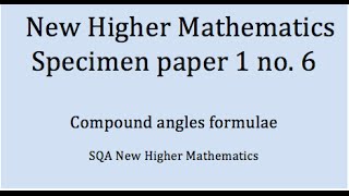 specimen SQA New Higher Maths paper 1 no6 Compound angles [upl. by Hanonew]