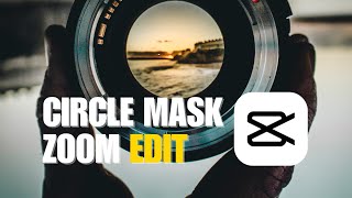 Circle Mask Zoom Edit Tutorial On CapCut [upl. by Higginbotham]