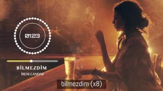 İrem Candar Bilmezdim [upl. by Atinrehs]