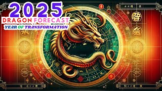 2025 Dragon Zodiac Predictions Year of Transformation [upl. by Ajat]