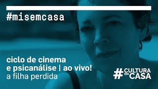 A filha perdida  Ciclo de Cinema e Psicanálise [upl. by Liag]