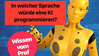 In welcher Sprache würde eine KI programmieren [upl. by Haslett251]