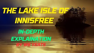 The Lake Isle of Innisfree by WB Yeats  InDepth Analysis [upl. by Dihaz731]