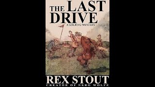 The Last Drive by Rex Stout  Audiobook [upl. by Rafaellle937]