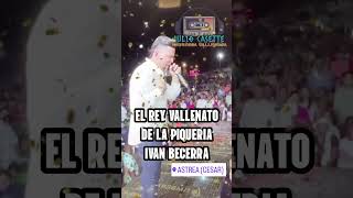 El rey vallenato de la piqueria Ivan Becerra [upl. by Sholeen375]