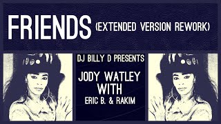 Jody Watley with Eric B amp Rakim  Friends Extended Version Rework [upl. by Esiocnarf]