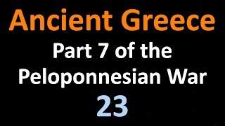 Ancient Greek History  Part 7 of the Peloponnesian War  23 [upl. by Rothmuller]