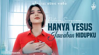 Hanya Yesus Jawaban Hidupku  Putri Siagian Official Music Video [upl. by Georgine]