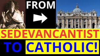 From Sedevacantist to CATHOLIC A true story of false Catholic Traditionalism [upl. by Behm421]