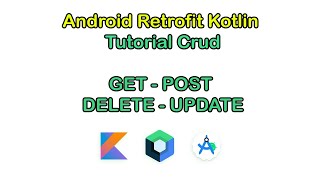 Android Retrofit Tutorial Using Kotlin CRUD GET POST DELETE UPDATE  Android Tutorial API Calls [upl. by Edmee]