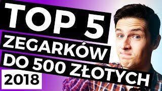 TOP 5 zegarków do 500 złotych 2018  TikTalk odc 74 [upl. by Hera]