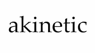 How to Pronounce akinetic [upl. by Atikel]