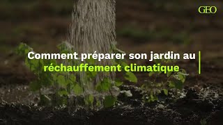 Comment préparer son jardin au réchauffement climatique [upl. by Nahej]