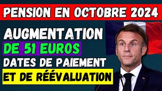 🚨PENSION EN OCTOBRE 2024 AUGMENTATION DE 51 EUROS 👉 DATES DE PAIEMENT ET DE RÉÉVALUATION💶 [upl. by Dolloff283]