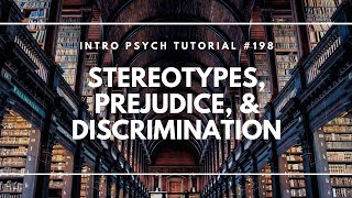 Stereotypes Prejudice amp Discrimination Intro Psych Tutorial 198 [upl. by Toffey]