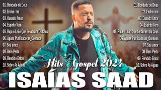 Isaías Saad  Música Gospel que Atinge a Alma  Bondade de Deus Ousado Amor Espírito Vem [upl. by Myles]