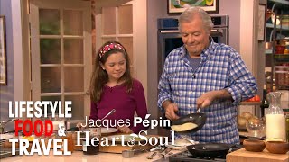 Chef In Training  Jacques Pépin Heart amp Soul  Lifestyle Food amp Travel [upl. by Sairahcaz]