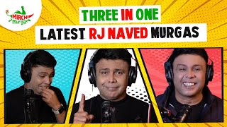 Latest Murgas Of RJ Naved  Three In One  Mirchi Murga [upl. by Cece]