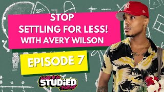 Stop Wasting Time Date with Purpose ft AveryWilson  Needs To Be Studied Podcast [upl. by Elladine]