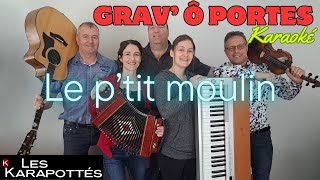 Grav’ Ô Portes  Le ptit moulin Karaoké [upl. by Nylesoy]