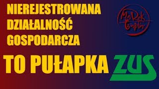 Nierejestrowana działalność gospodarcza to pułapka ZUS [upl. by Willtrude]