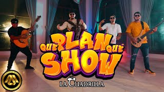 La Cuadrilla  Qué Plan Qué Show Video Oficial [upl. by Midas691]