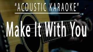 Make it with you  Acoustic karaoke BenampBen [upl. by Saideman136]