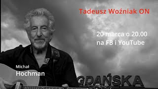 Tadeusz Woźniak ON  odcinek 15 gość Michał Hochman [upl. by Enyawud]