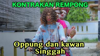 OPPUNG DAN KAWAN SINGGAH  KONTRAKAN REMPONG EPISODE 726 [upl. by Tilda]