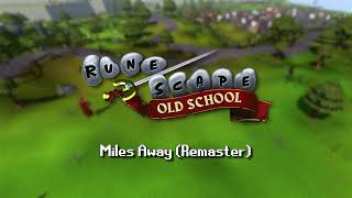 Miles Away  Old School Runescape Remastered Music [upl. by Kory]