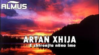 Artan Xhija  E shtrenjta nena ime Audio [upl. by Annerol237]