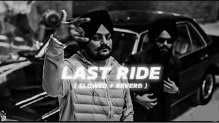 LAST RIDE  SLOW REVERB SIDHU MOOSE WALA SLOW REVERB SONG  sidhumoosewala [upl. by Hodges]