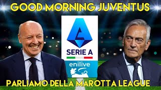 PARLIAMO DELLA MAROTTA LEAGUE  GOOD MORNING JUVENTUS [upl. by Nonohcle]