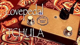 Lovepedal  TCHULA [upl. by Orravan293]