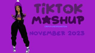 TIKTOK MASHUP  NOVEMBER 2023  iiammkerrington [upl. by Couture]