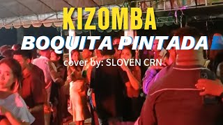 BOQUITA PINTADA 🎶 KIZOMBA TIMOR LESTE 2024🇹🇱🌴cover by SLOVEN CRN [upl. by Kylie662]