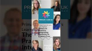 Theory to Practice Integrating Genomics in Primary Care  Primary Care UK Lets Learn Together [upl. by Labannah412]