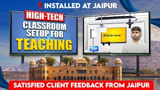 HighTech Classroom Setup For Teaching Installed at Jaipur  Satisfied Client Feedback From Jaipur [upl. by Oisacin]