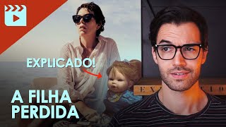 A Filha Perdida  Filme explicado [upl. by Deeraf]