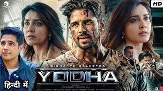 Yodha Full Movie 2024  Sidharth Malhotra Raashii Khanna Disha Patani  HD Facts amp Review [upl. by Mairb]