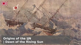 Origins of the Imperial Japanese Navy  Dawn of the Rising Sun [upl. by Slemmer]