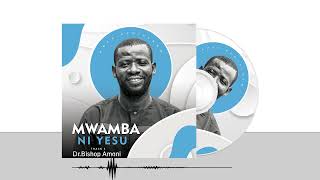 MWAMBA NI YESU  Dr Bishop Amani Official Audio Track 3 [upl. by Tiertza]