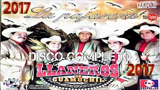 Los Llaneros De Guamuchil  DISCO COMPLETO 2017 Estudio La PajareraLink [upl. by Gebelein]