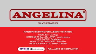 2KEQ All Various Artists  Angelina  Full Audio CD Compilation  ktrFlicks Channel [upl. by Esilec]